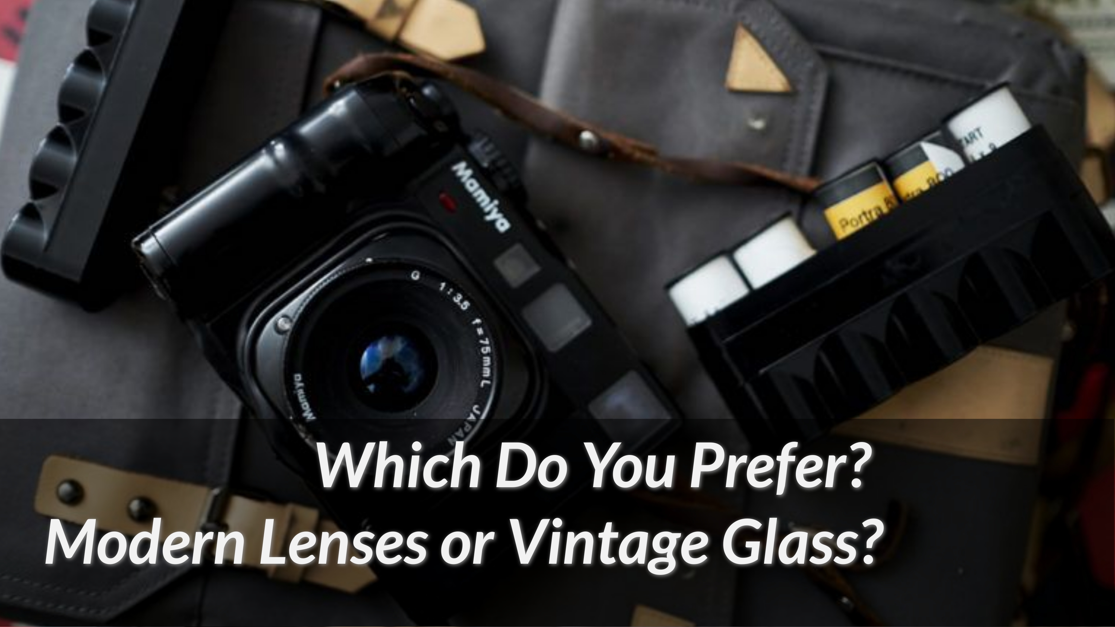 Which-Do-You-Prefer-Modern-Lenses-or-Vintage-Glass (1)