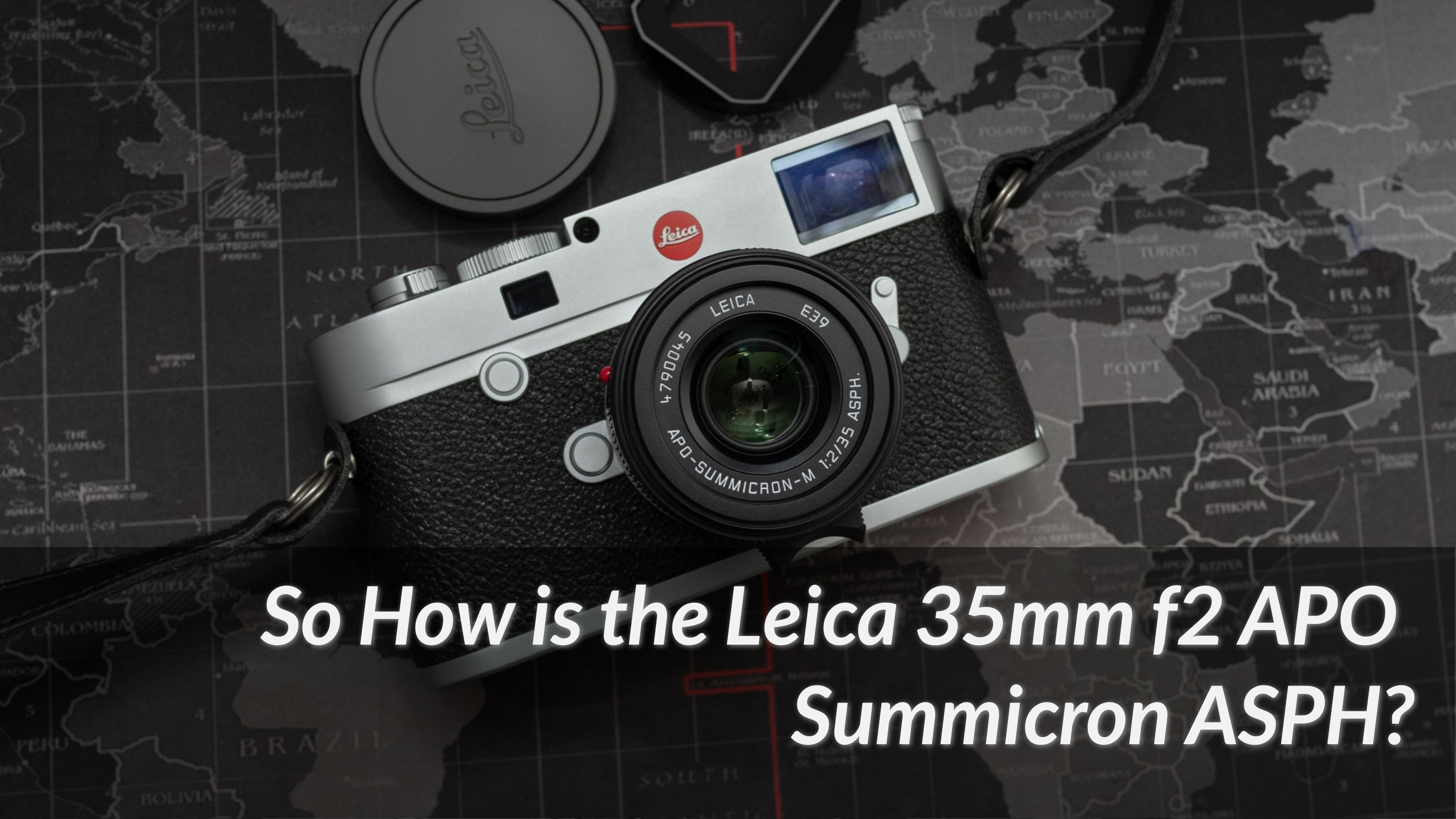 So How Is the Leica 35mm F2 APO Summicron ASPH?